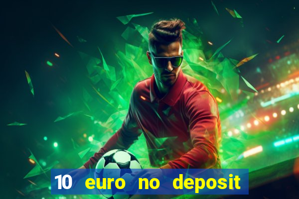 10 euro no deposit casino 2021