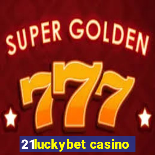 21luckybet casino