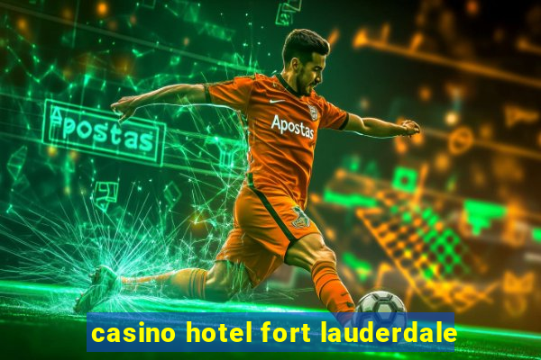 casino hotel fort lauderdale