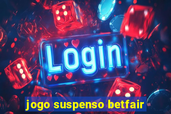 jogo suspenso betfair