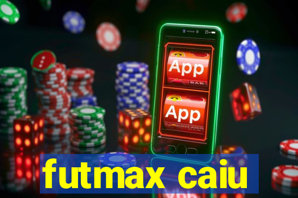 futmax caiu