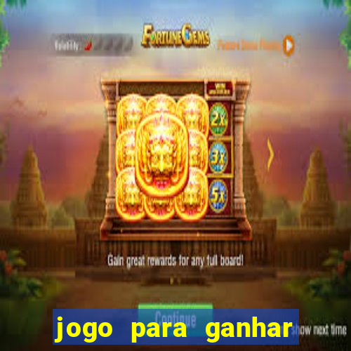 jogo para ganhar dinheiro de verdade sem depositar