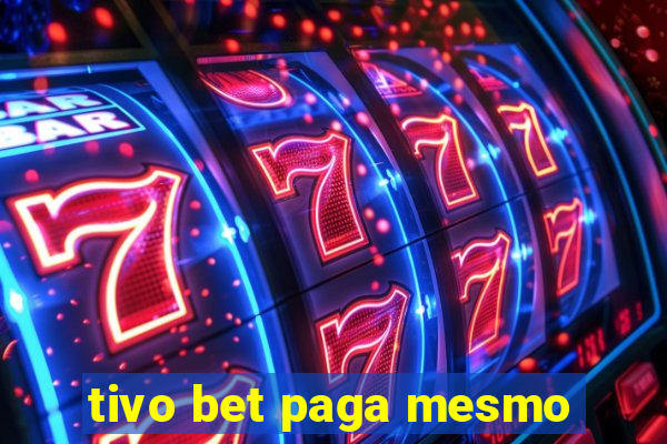 tivo bet paga mesmo