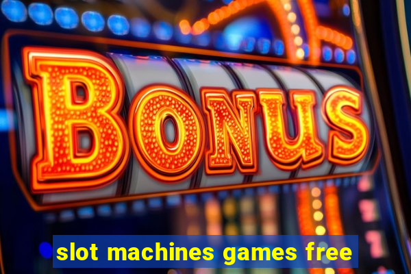 slot machines games free