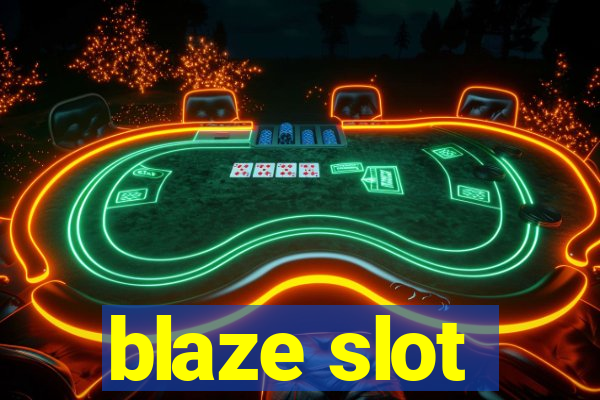 blaze slot