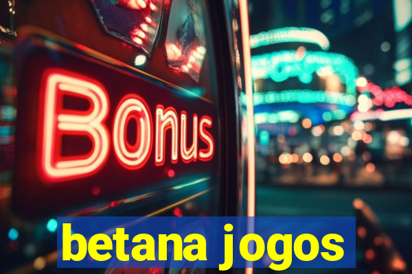 betana jogos