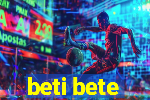 beti bete