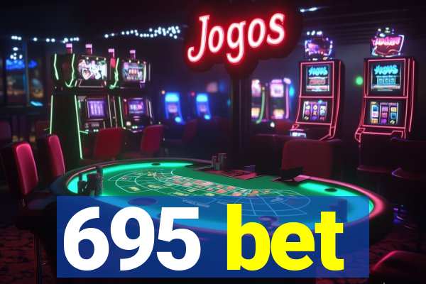 695 bet