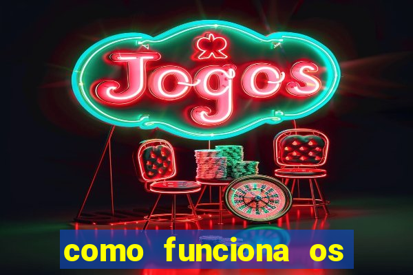 como funciona os jogos de cassino