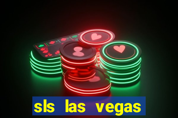 sls las vegas hotel & casino