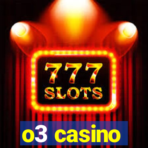 o3 casino