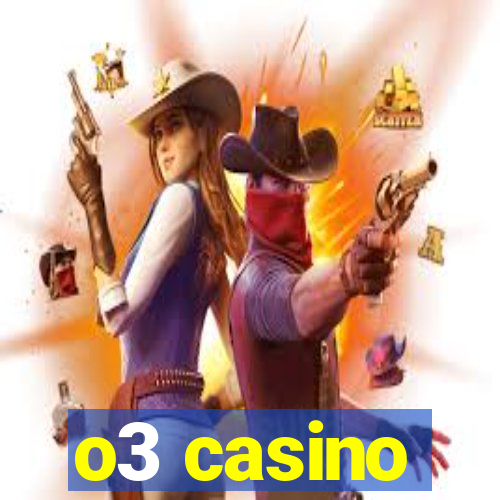 o3 casino