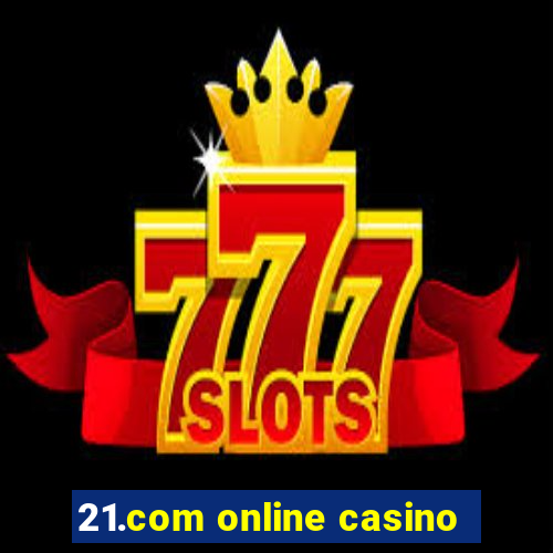 21.com online casino