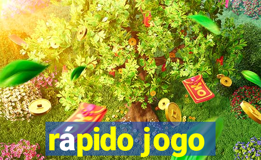 rápido jogo