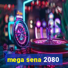 mega sena 2080