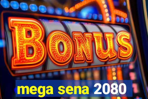 mega sena 2080