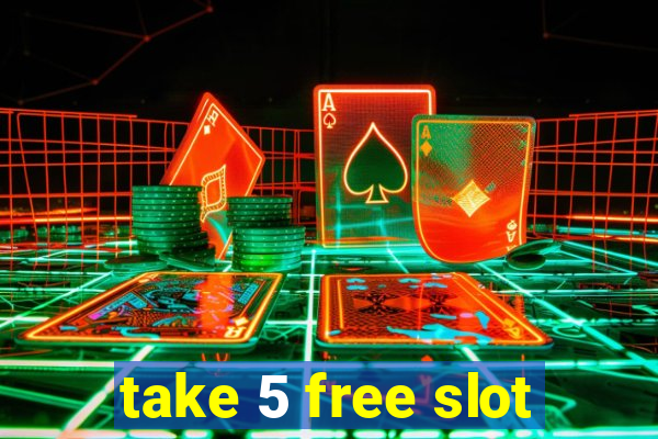 take 5 free slot