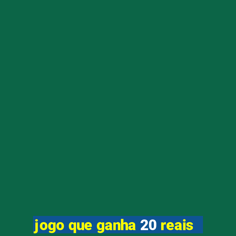 jogo que ganha 20 reais