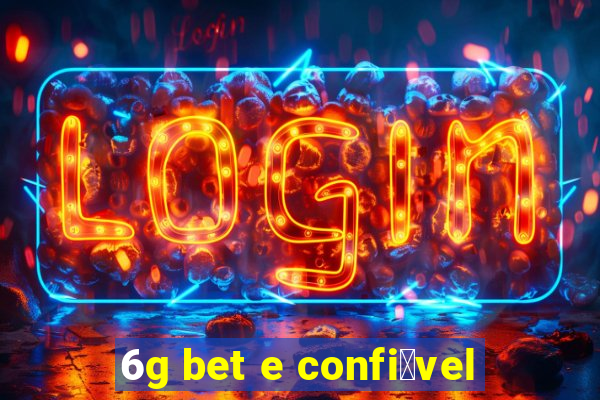 6g bet e confi谩vel