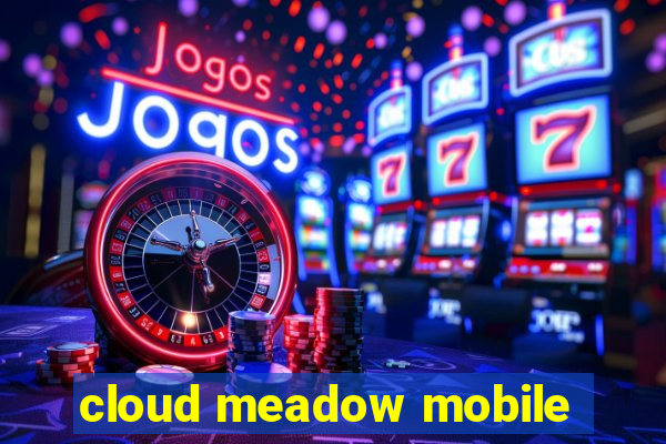 cloud meadow mobile