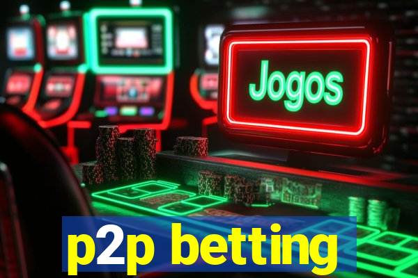 p2p betting