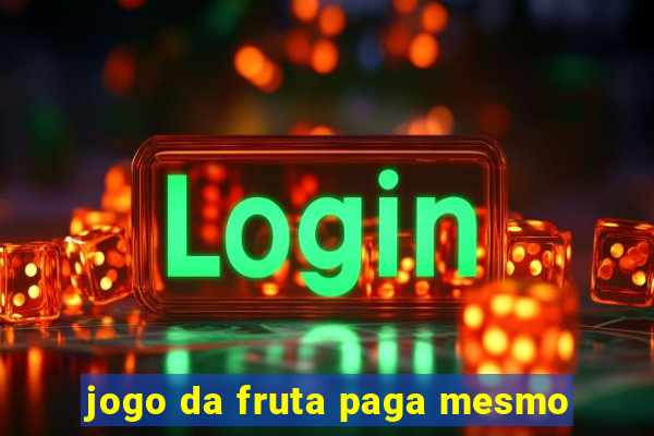 jogo da fruta paga mesmo