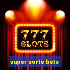 super sorte bets