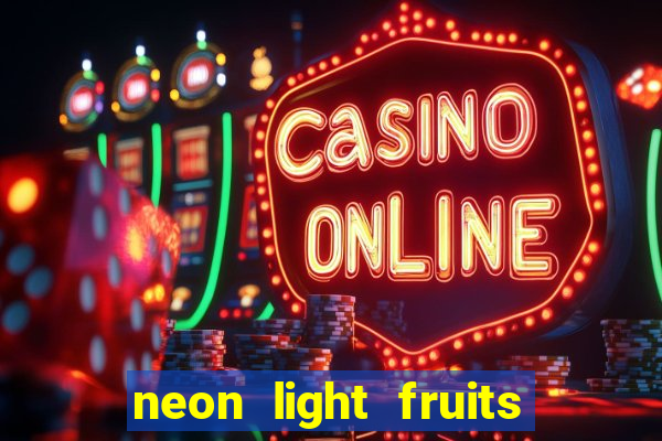 neon light fruits slot online