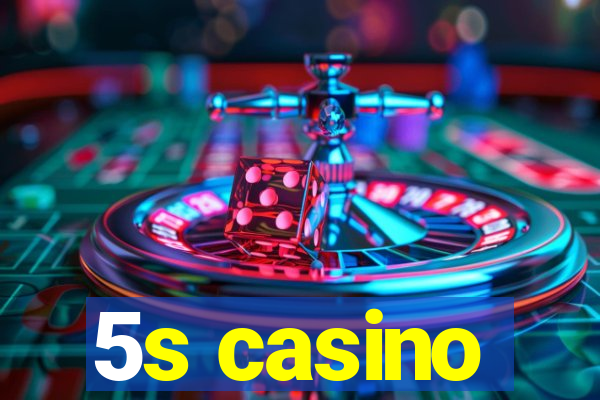 5s casino