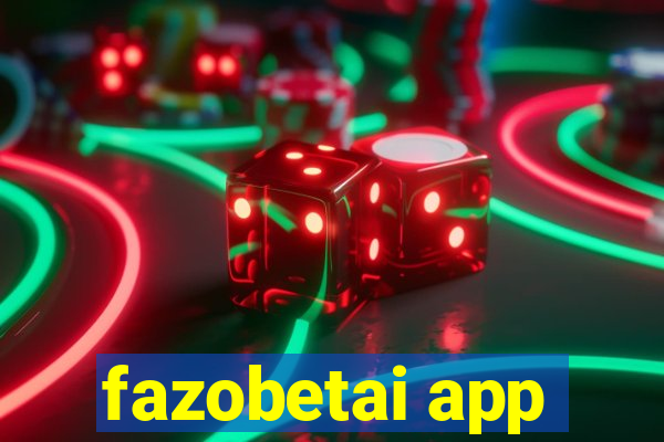 fazobetai app