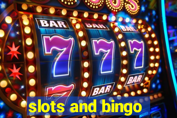 slots and bingo