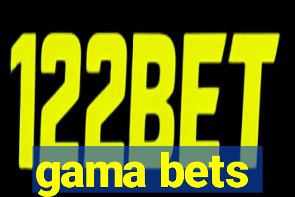 gama bets