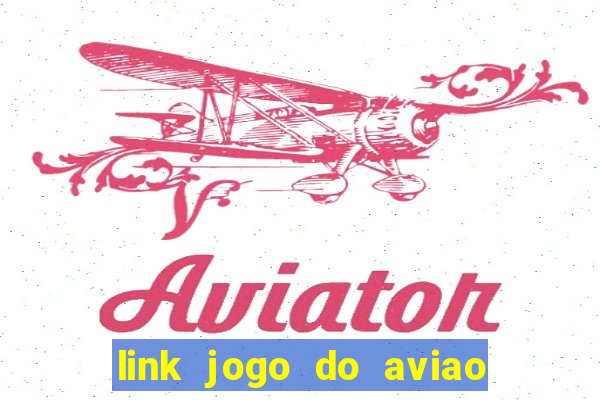 link jogo do aviao que ganha dinheiro