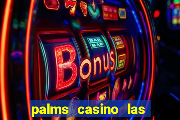 palms casino las vegas nevada