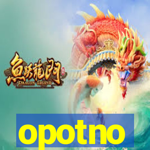 opotno