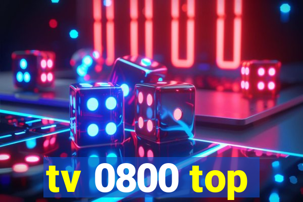 tv 0800 top