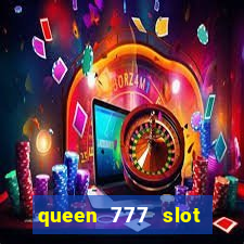 queen 777 slot login register