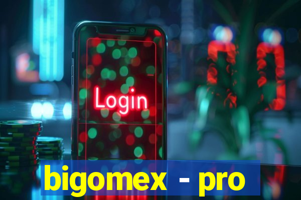 bigomex - pro