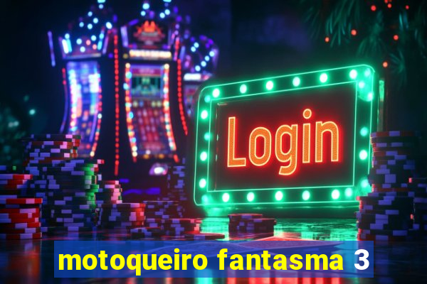 motoqueiro fantasma 3