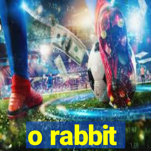 o rabbit