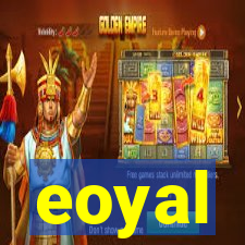 eoyal