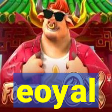 eoyal