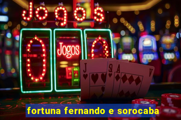 fortuna fernando e sorocaba