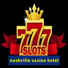 nashville casino hotel