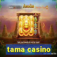 tama casino