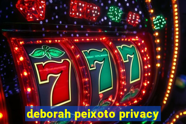 deborah peixoto privacy