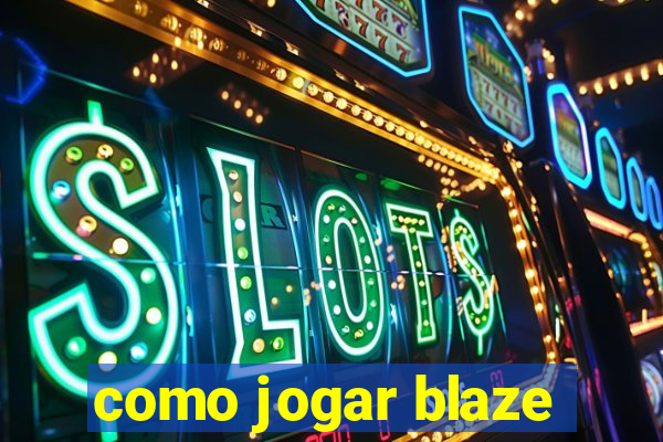 como jogar blaze