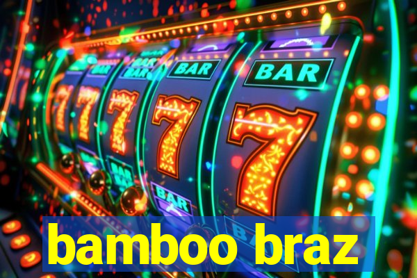 bamboo braz