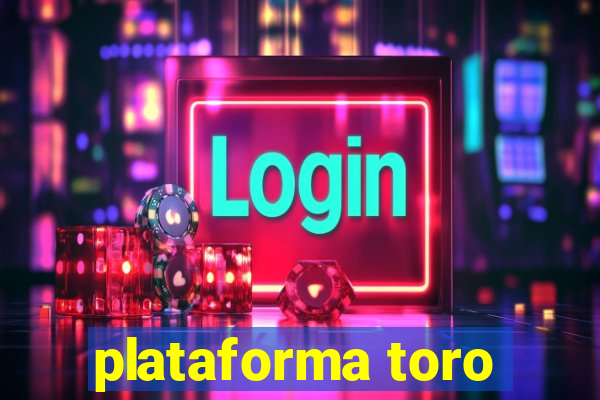 plataforma toro