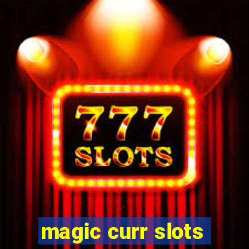 magic curr slots